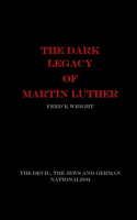 Dark Legacy of Martin Luther