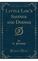 Little Lou's Sayings and Doings (Classic Reprint)