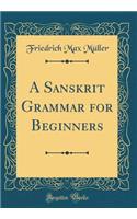 A Sanskrit Grammar for Beginners (Classic Reprint)