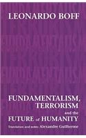 Fundamentalism, Terrorism and the Future of Humanity