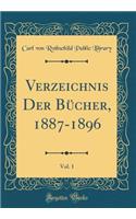 Verzeichnis Der Bücher, 1887-1896, Vol. 1 (Classic Reprint)