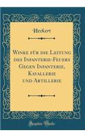 Winke Für Die Leitung Des Infanterie-Feuers Gegen Infanterie, Kavallerie Und Artillerie (Classic Reprint)