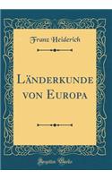 Länderkunde von Europa (Classic Reprint)
