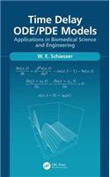 Time Delay ODE/PDE Models: Applications in Biomedical Science and Engineering