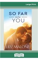 So Far into You (16pt Large Print Edition)