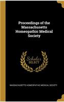 Proceedings of the Massachusetts Homeopathic Medical Society