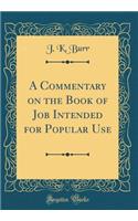 A Commentary on the Book of Job Intended for Popular Use (Classic Reprint)