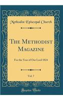 The Methodist Magazine, Vol. 7: For the Year of Our Lord 1824 (Classic Reprint): For the Year of Our Lord 1824 (Classic Reprint)