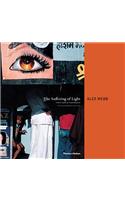 The Suffering of Light: Thirty Years of Photographs by Alex Webb(English)