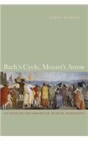 Bach's Cycle, Mozart's Arrow: An Essay on the Origins of Musical Modernity(English)