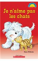 Je Peux Lire! Niveau 1: Je n'Aime Pas Les Chats: (Je Peux Lire Niveau 1)