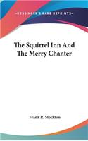 The Squirrel Inn And The Merry Chanter