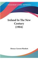 Ireland In The New Century (1904)