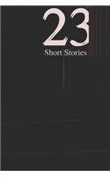 Twenty-Three Short Stories