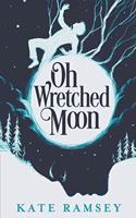 Oh Wretched Moon