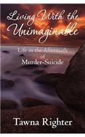 Living with the Unimaginable: Life in the Aftermath of Murder-Suicide