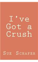 I've Got a Crush