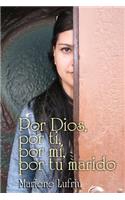 Por Dios, por ti, por mí, por tu marido