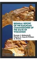 Biennial Report of the Railroad Commissioner of the State of Wisconsin