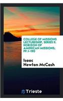 College of Missions Lectureship, Series II. Horizon of American Missions; Pp.1-190