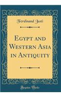 Egypt and Western Asia in Antiquity (Classic Reprint)