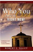 Who YOU Are In Christ . . . RIGHT NOW!