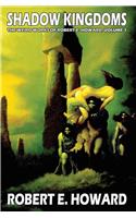 Robert E. Howard's Weird Works Volume 1: Shadow Kingdoms