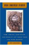 Our Sacred Signs: How Jewish, Christian, and Muslim Art Draw from the Same Source