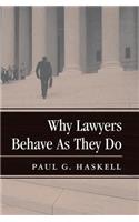 Why Lawyers Behave As They Do
