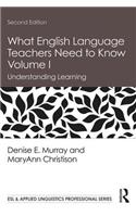 What English Language Teachers Need to Know Volume I