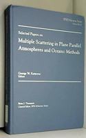 Selected Papers on Multiple Scattering in Plane Parallel Atmospheres and Ocea