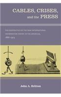 Cables, Crises, and the Press