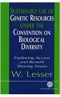 Sustainable Use of Genetic Resources under the Convention on Biological Diversity: Exploring Access and Benefit Sharing I