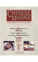 Chinese Massage: Traditional Techniques for Alleviating Colic, Colds, Earaches, and Other Common Childhood Conditions