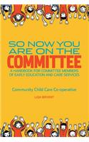 So Now You Are On The Committee