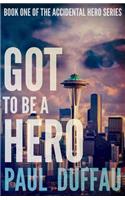Got To Be A Hero