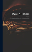 Ingratitude