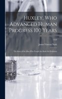 Huxley, Who Advanced Human Progress 100 Years