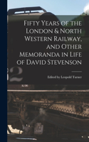 Fifty Years of the London & North Western Railway, and Other Memoranda in Life of David Stevenson