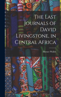 Last Journals of David Livingstone, in Central Africa