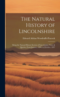 Natural History of Lincolnshire; Being the Natural History Section of Lincolnshire Notes & Queries, From January, 1896, to October, 1897