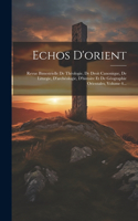 Echos D'orient: Revue Bimestrielle De Théologie, De Droit Canonique, De Liturgie, D'archéologie, D'histoire Et De Géographie Orientales, Volume 4...