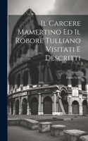 Il Carcere Mamertino Ed Il Robore Tulliano Visitati E Descritti