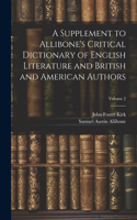 Supplement to Allibone's Critical Dictionary of English Literature and British and American Authors; Volume 2