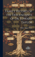 Family Record of the Descendants of Dr. Edward Taylor