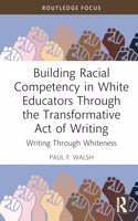 Building Racial Competency in White Educators through the Transformative Act of Writing