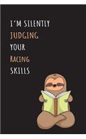 I'm Silently Judging Your Racing Skills: Blank Lined Notebook Journal With A Cute and Lazy Sloth Reading