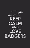 Keep Calm And Love Badgers