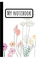 My Notebook: Minimalist Flower Journal For Gardening Floral Composition Flowers Designs