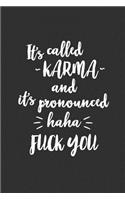 It's Called Karma And It's Pronounced Haha Fuck You: 6 x 9 Sarcastic Notebook with 125 Lined Pages Funny Coworker Gifts for Men Women